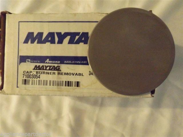 MAYTAG/AMANA//JENN AIR STOVE 71003054 CAP-BURNER NEW IN BOX MAYTAG/AMANA//JENN AIR STOVE 71003054 CAP-BURNER NEW IN BOX